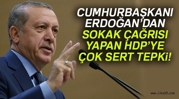 Erdoğan'dan sokak çağrısı yapan HDP'ye çok sert tepki!