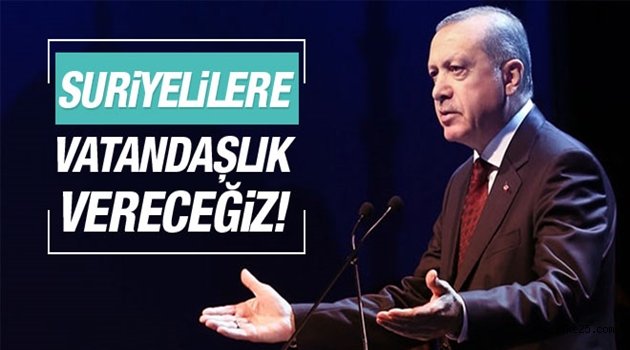 Erdoğan'dan Suriyeli mültecilere vatandaşlık mesajı!