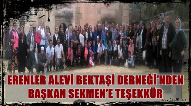 ERENLER ALEVİ BEKTAŞİ DERNEĞİ'NDEN BAŞKAN SEKMEN'E TEŞEKKÜR