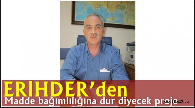 ERİHDER'den madde bağımlılığına dur diyecek proje