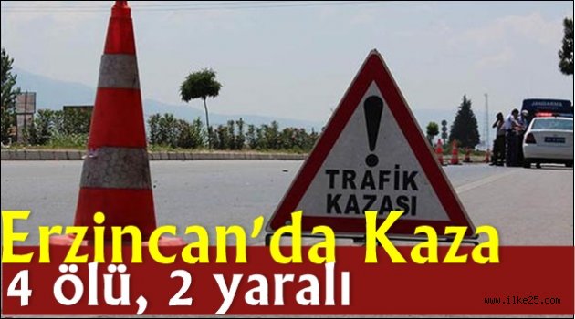 Erzincan'da Kaza:4 ölü, 2 yaralı