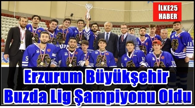 Erzurum Büyükşehir Buzda Lig Şampiyonu Oldu