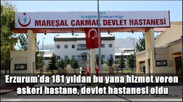 Erzurum'da 181 yıldan bu yana hizmet veren askeri hastane, devlet hastanesi oldu