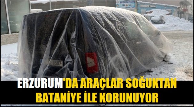 Erzurum'da araçlar soğuktan battaniye ile korunuyor