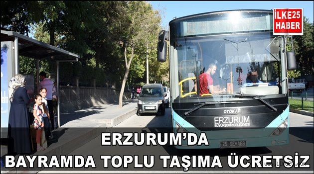 ERZURUM'DA BAYRAMDA TOPLU TAŞIMA ÜCRETSİZ