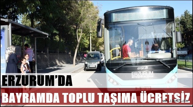 ERZURUM'DA BAYRAMDA TOPLU TAŞIMA ÜCRETSİZ