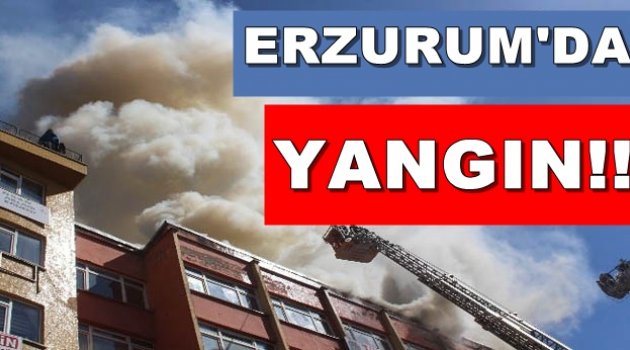    ERZURUM'DA BÜYÜK YANGIN