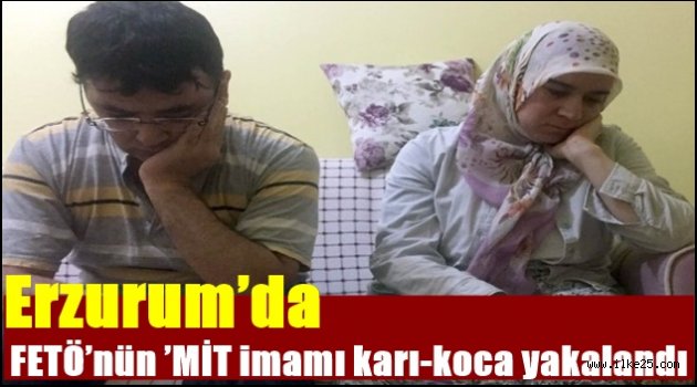 Erzurum'da FETÖ'nün 'MİT imamı karı-koca yakalandı
