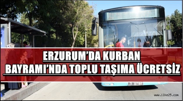 ERZURUM'DA KURBAN BAYRAMI'NDA TOPLU TAŞIMA ÜCRETSİZ