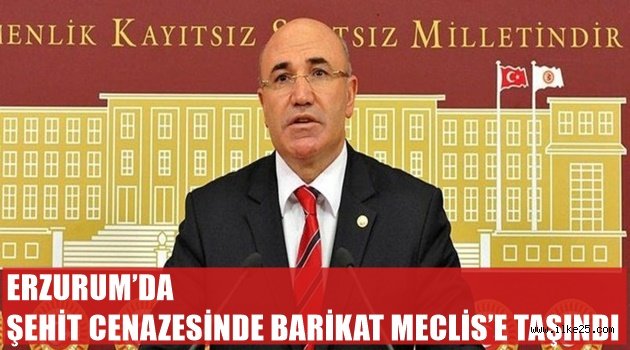 ERZURUM'DA ŞEHİT CENAZESİNDE BARİKAT MECLİS'E TAŞINDI