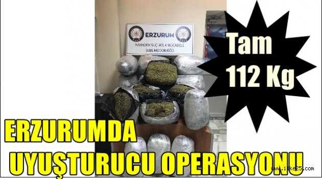 Erzurum'da uyuşturucu operasyonu!Tam 112 Kg