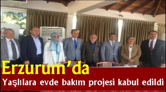 Erzurum'da yaşlılara evde bakım projesi kabul edildi