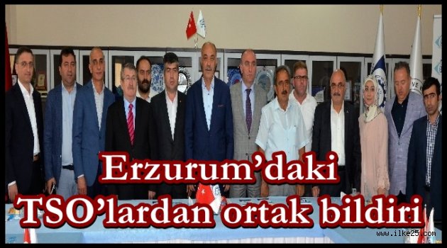 Erzurum'daki TSO'lardan ortak bildiri