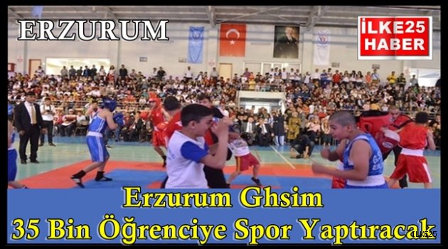 Erzurum Ghsim 35 Bin Öğrenciye Spor Yaptıracak