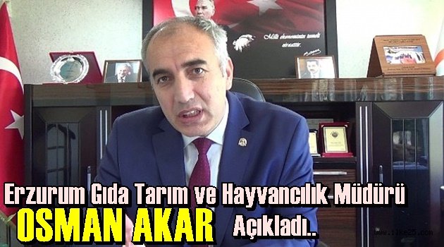 Erzurum Gıda Tarım ve Hayvancılık Müdürü Açıkladı..