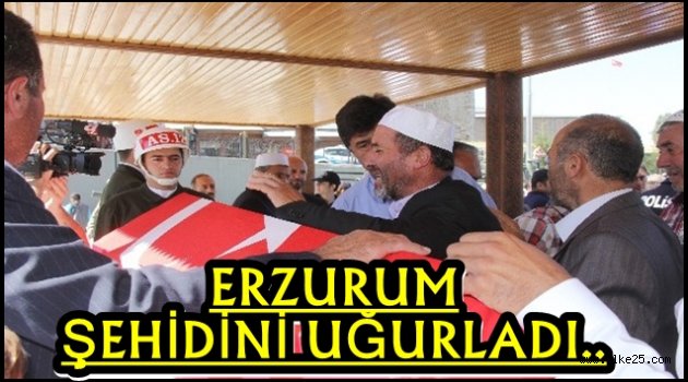 ERZURUM ŞEHİDİNİ UĞURLADI..