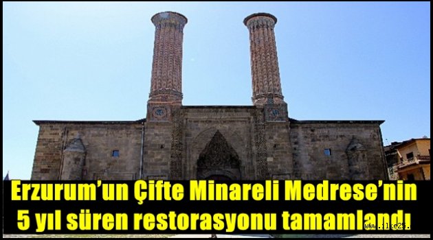 Erzurum'un Çifte Minareli Medrese'nin 5 yıl süren restorasyonu tamamlandı