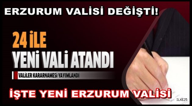 Erzurum Valisi Değişti!!