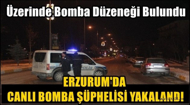 Erzurum'da Canlı Bomba Şüphelisi Yakalandı