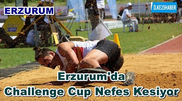 Erzurum'da Challenge Cup Nefes Kesiyor