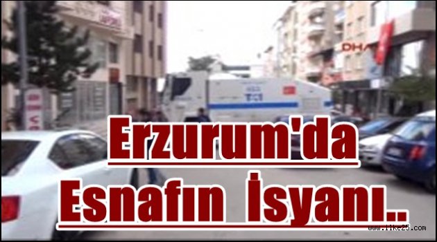 Erzurum'da Esnafın İsyanı..