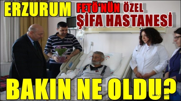 Erzurum'da Fetö'nün Hastahanesi Bakın Ne Oldu?