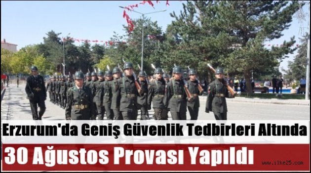 Erzurum'da Geniş Güvenlik Tedbirleri Altında 30 Ağustos Provası Yapıldı