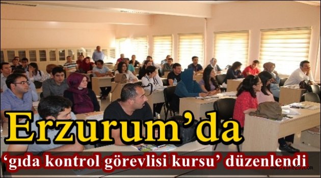  Erzurum'da 'gıda kontrol görevlisi kursu' düzenlendi