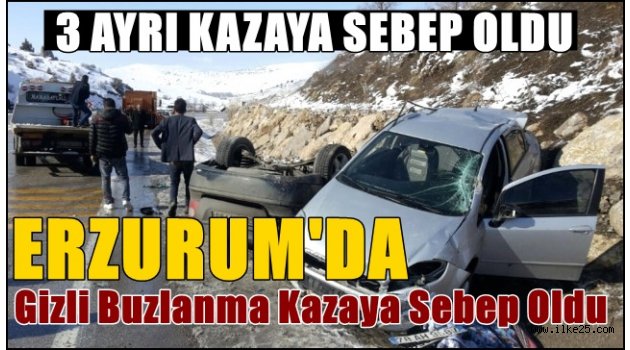 Erzurum'da Gizli Buzlanma Kazaya Sebep Oldu