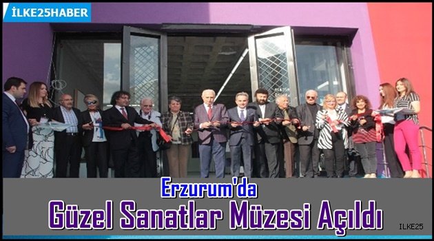 Erzurum'da Güzel Sanatlar Müzesi Açıldı