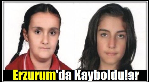 Erzurum'da İki Kız Kayboldu