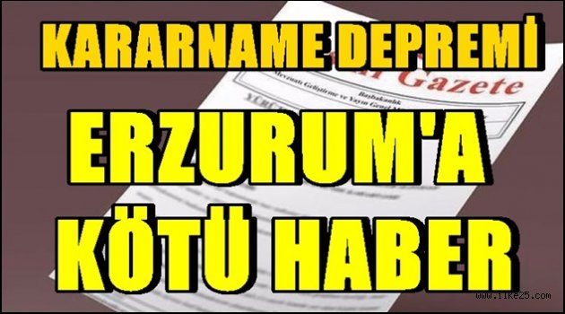 Erzurum'da Kararname Şoku!!