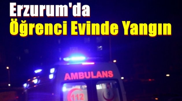 Erzurum'da Öğrenci Evinde Yangın