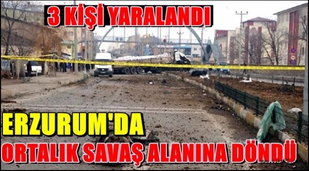 Erzurum'da Ortalık Savaş Alanına Döndü