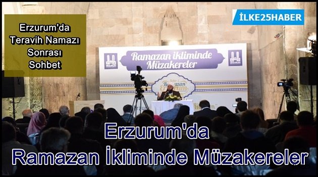 Erzurum'da Ramazan İkliminde Müzakereler