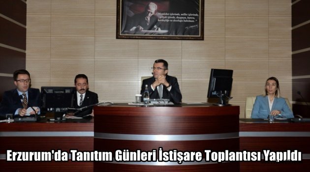 Erzurum'da Tanıtım Günleri İstişare Toplantısı Yapıldı