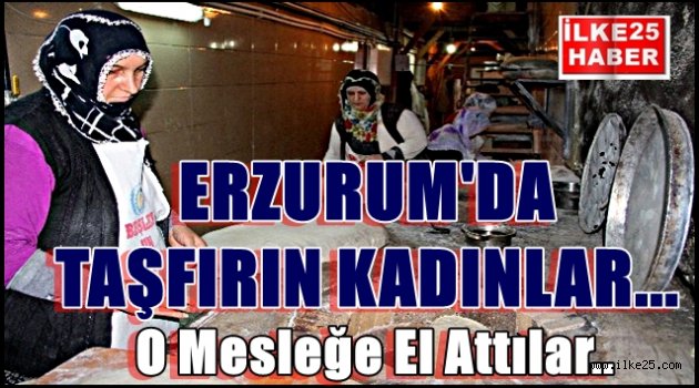 Erzurum'da Taş Fırın Kadınlar....