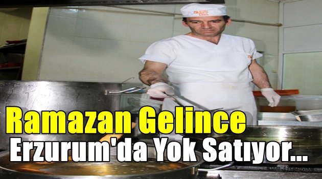 Erzurum'da Yok Satıyor...