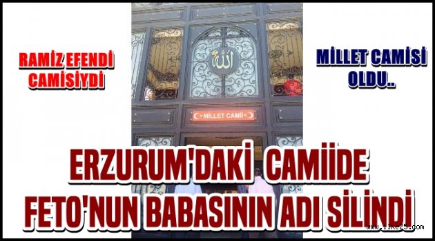 ERZURUM'DAKİ  CAMİİDE  FETO'NUN BABASININ ADI SİLİNDİ