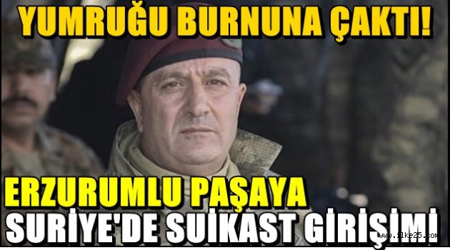 Erzurumlu Paşaya Suriye'de Suikast Girişimi..