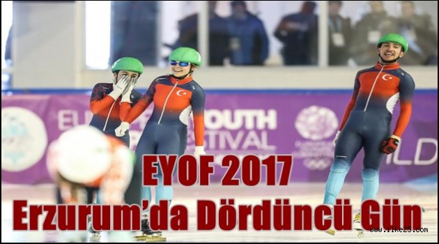 EYOF 2017 Erzurum'da Dördüncü Gün