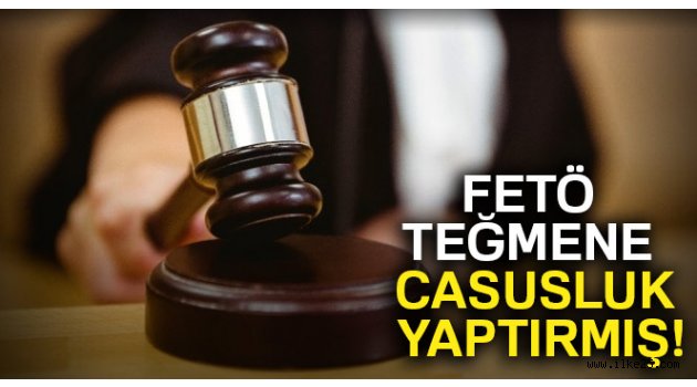 FETÖ, teğmene casusluk yaptırmış