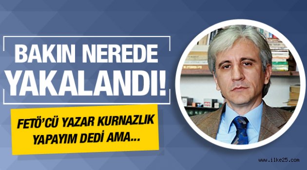 FETÖ üyesi yazar Gültekin Avcı bakın nerede yakalandı!