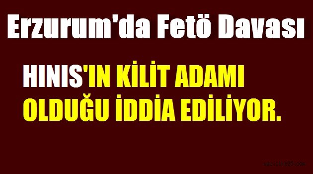 Fetö'nün Hınıs Ayağı Olduğu İddia Edilen Şahsın Yargılamasına Başlandı