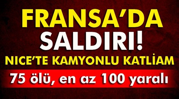 Fransa'da kamyon kalabalığa daldı: 75 ölü, 100 yaralı