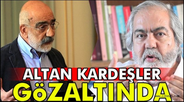 Gazeteci Ahmet ve Mehmet Altan kardeşler gözaltında..