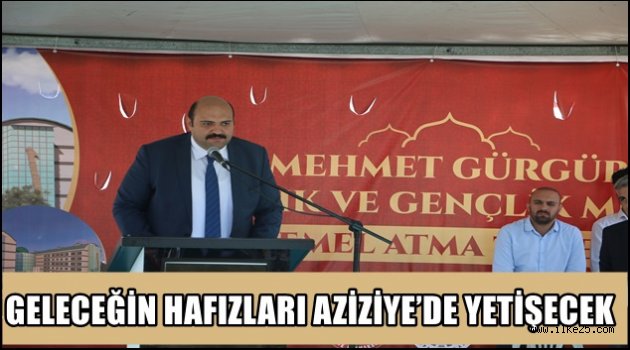 GELECEĞİN HAFIZLARI AZİZİYE'DE YETİŞECEK