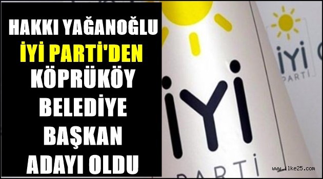 Hakkı YAĞANOĞLU İyi Parti'den Aday Oldu