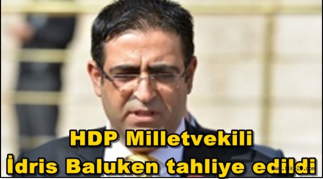 HDP Milletvekili İdris Baluken tahliye edildi