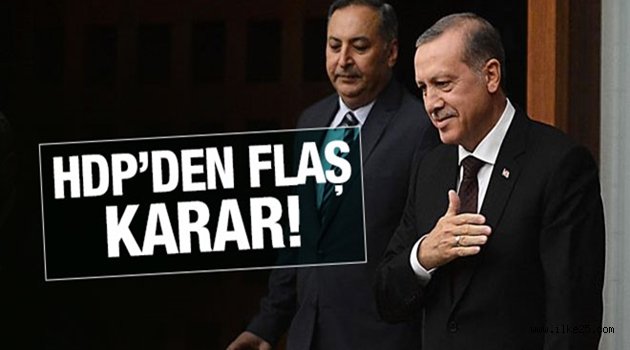 HDP'den flaş Cumhurbaşkanı kararı!